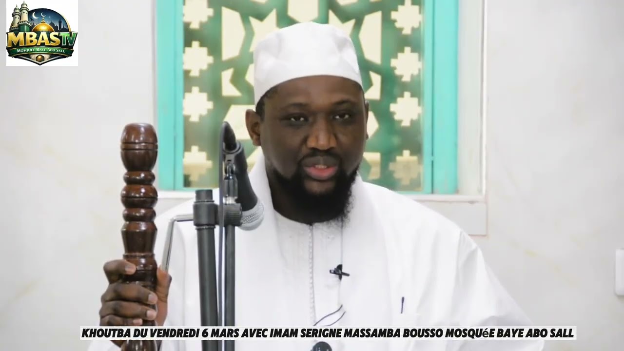 KHOUTBA DU VENDREDI 6 MARS AVEC IMAM SERIGNE MASSAMBA BOUSSO MOSQUEE BAYE ABO SALL