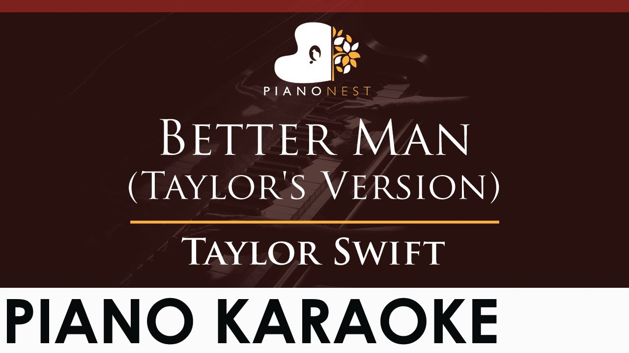 Taylor Swift - Better Man (Taylor's Version) - HIGHER Key (Piano Karaoke Instrumental)