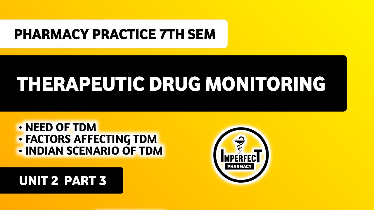 Therapeutic Drug Monitoring | TDM | Pharmacy Practice B Pharm 7th Semester 