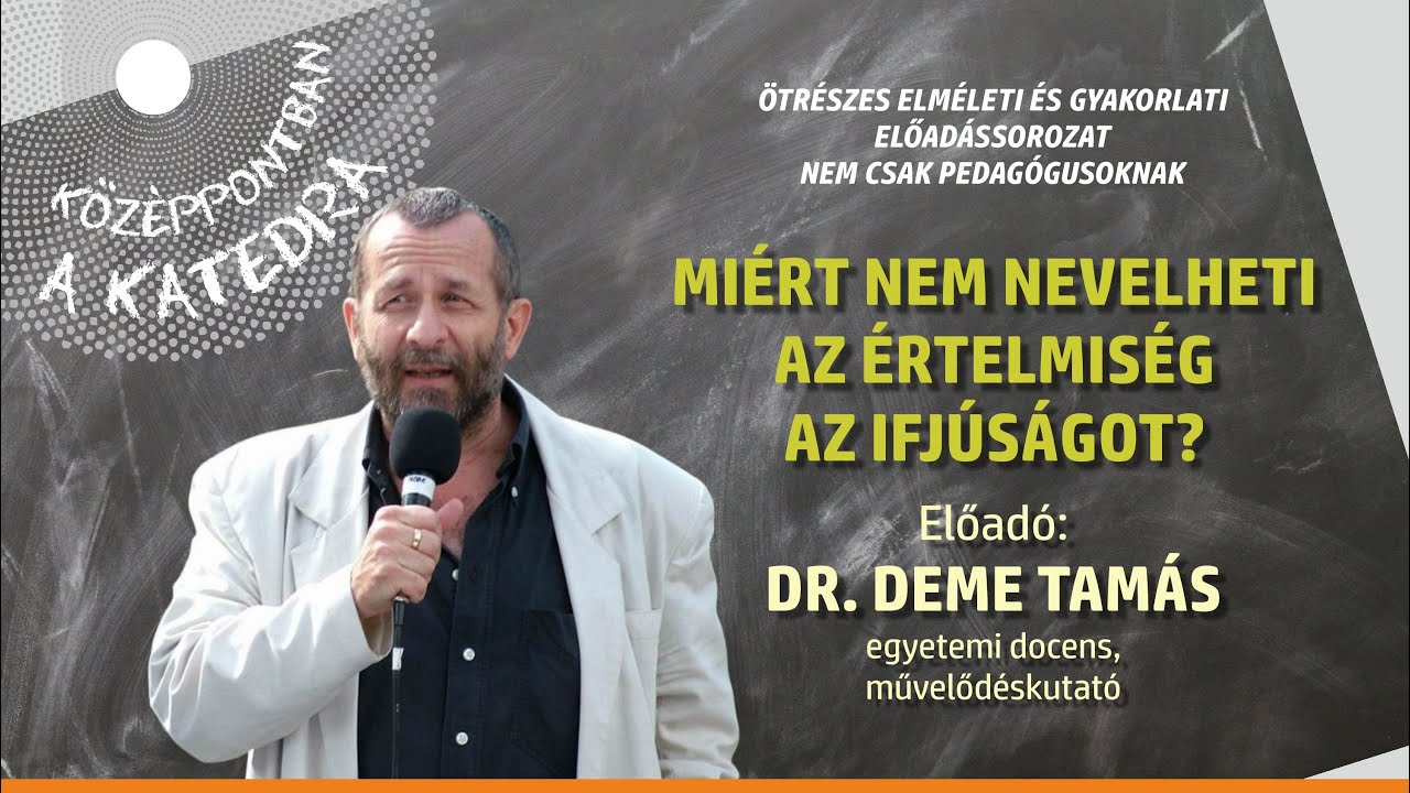 Deme Tamás: Miért nem nevelheti az értelmiség az ifjúságot?