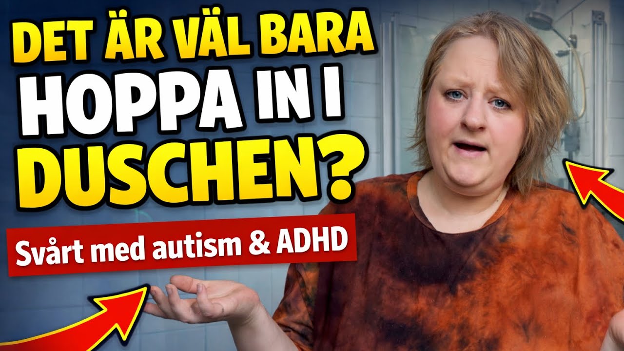 Det är väl bara att duscha…” Men inte med autism & ADHD