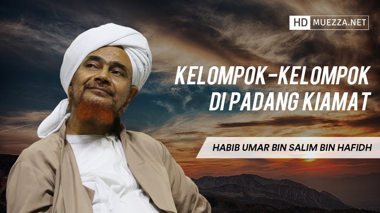 Kelompok-Kelompok di Padang Kiamat | Habib Umar bin Hafidh