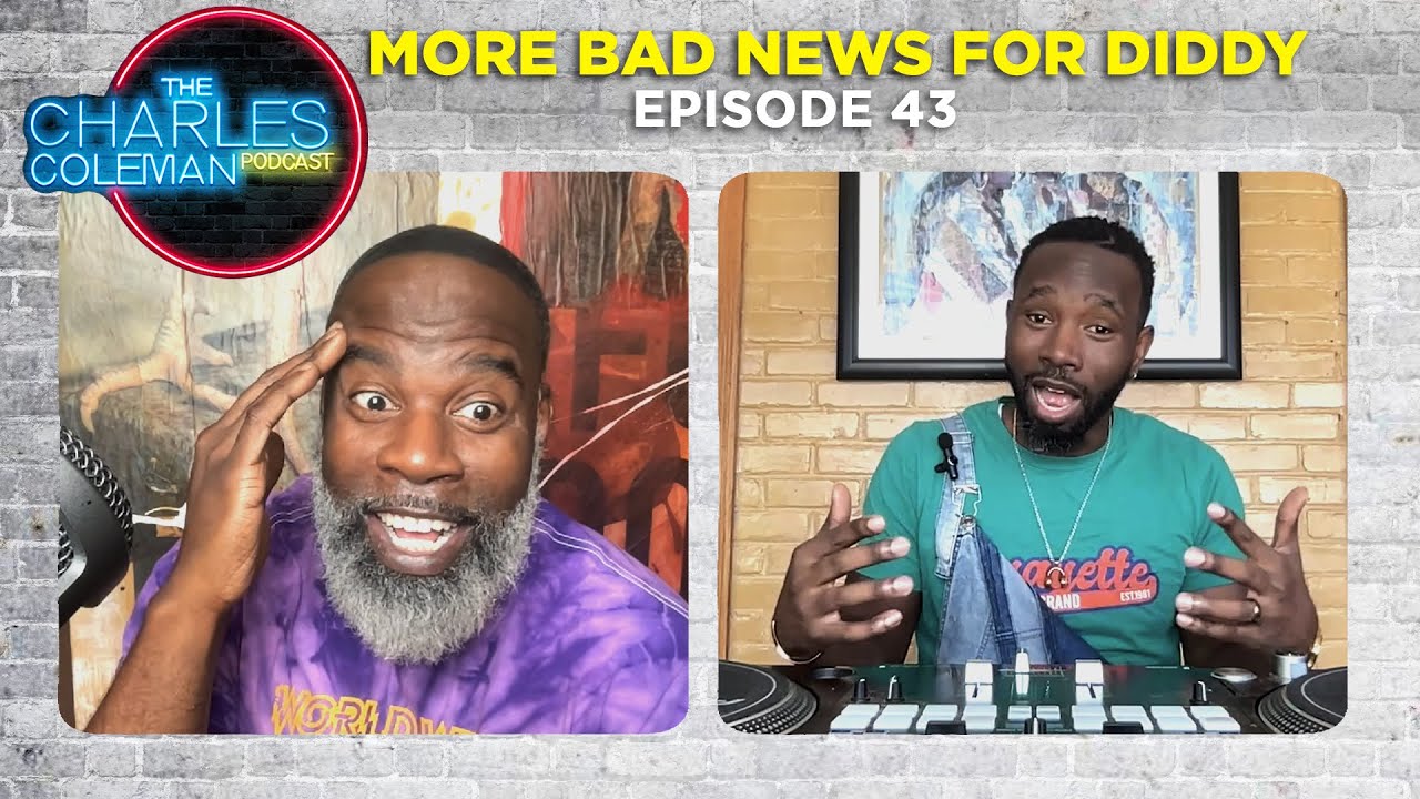 The Charles Coleman Podcast Episode 43 - More Bad News For DIDDY