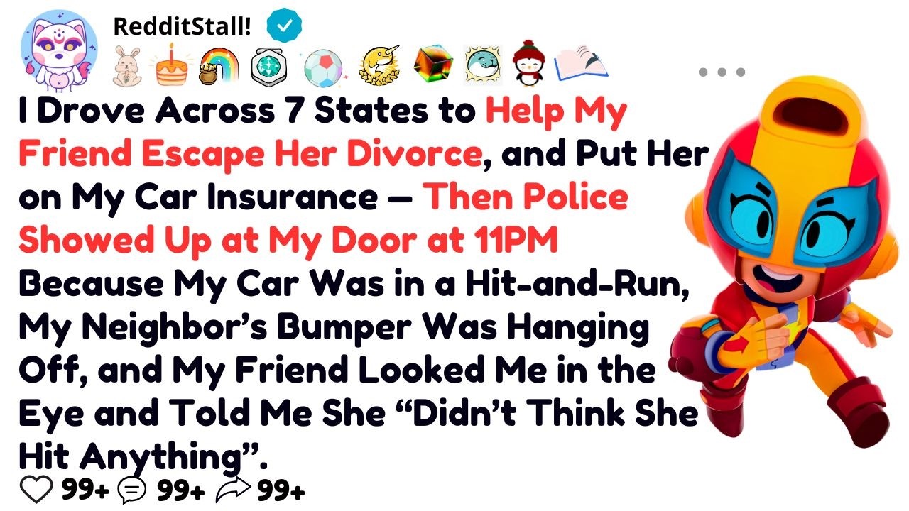 I Drove Across 7 States to Help My Friend Escape Her Divorce, and Put Her on My Car Insurance —