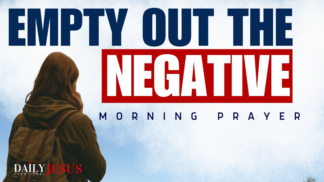 How to Stop Being Negative And Trust God (Devotional and Morning Prayer)