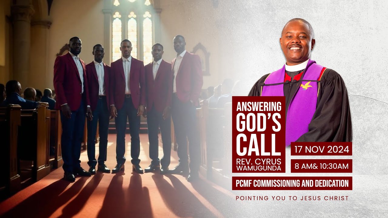 Answering God's Call By Rev Cyrus Wamugunda |17/11/2024| 2nd Service PCMF Commissioning & Dedication