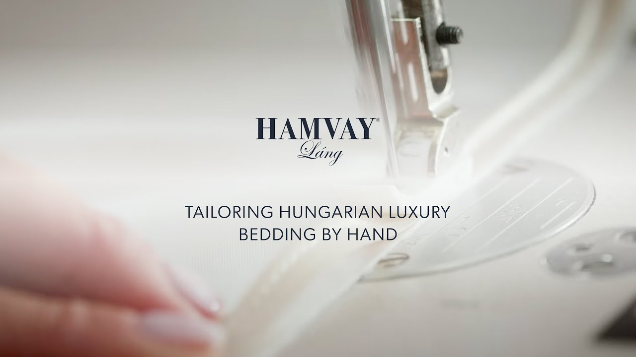 Tailoring Hungarian Luxury Bedding by Hand