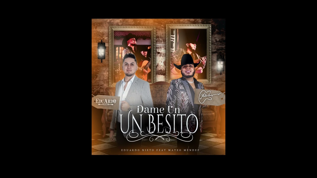 Dame un besito-Eduardo Nieto x Mateo M&eacute;ndez