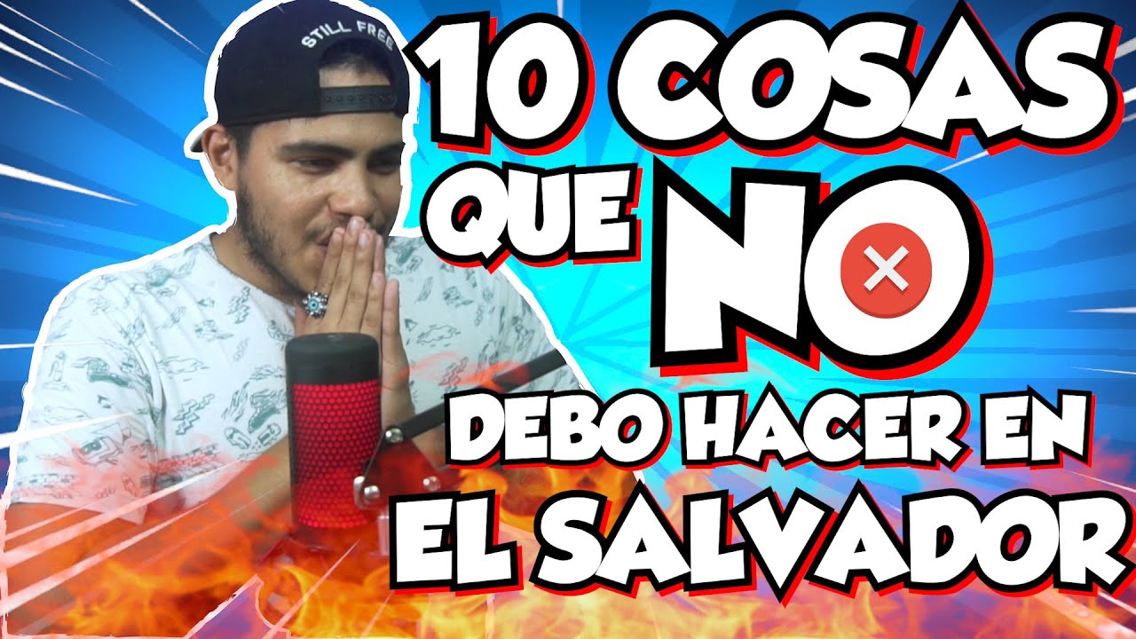 10 COSAS QUE NO DEBO HACER EN EL SALVADOR 🤯😱