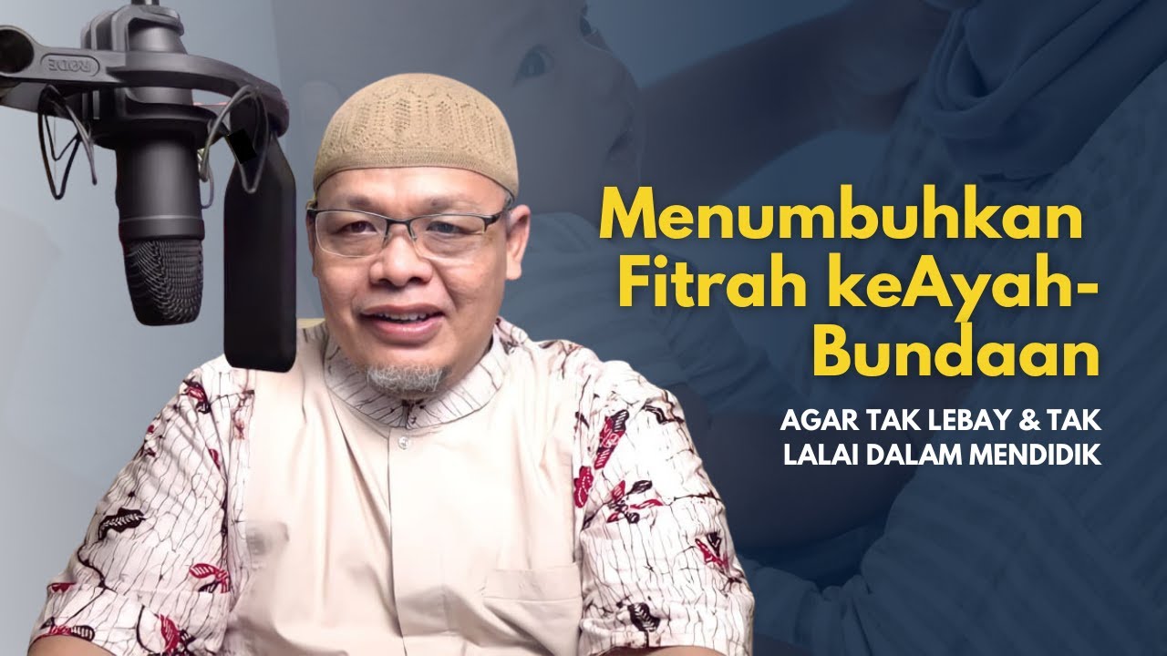 Menumbuhkan Fitrah KeayahBundaan Agar Tidak Lalai - Ust. Harry Santosa | Fitrah Based Education