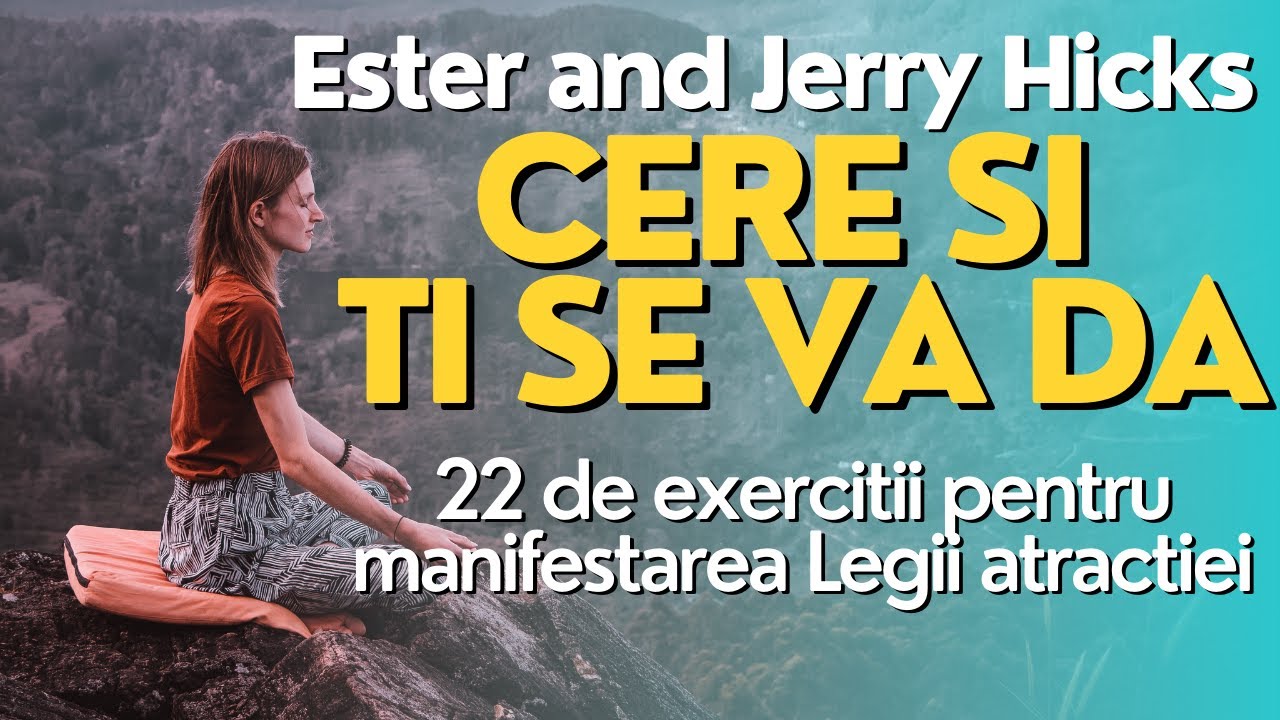 Manifesta Legea atractiei- 22 exercitii - Ester si Jerry Hicks- 