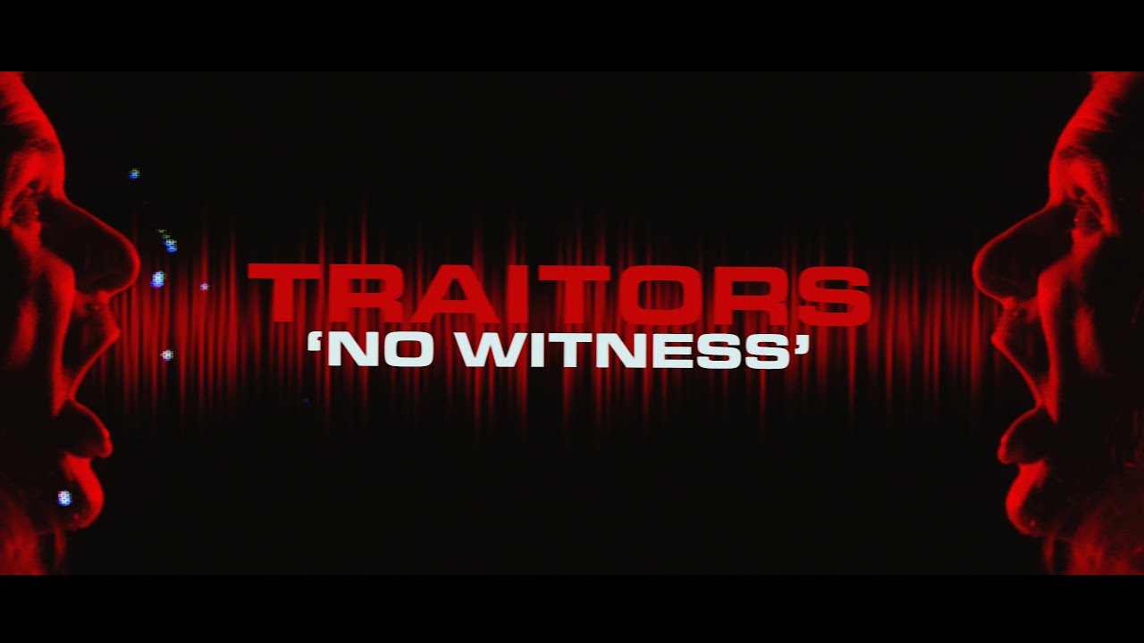 Traitors - No Witness (Official Music Video)