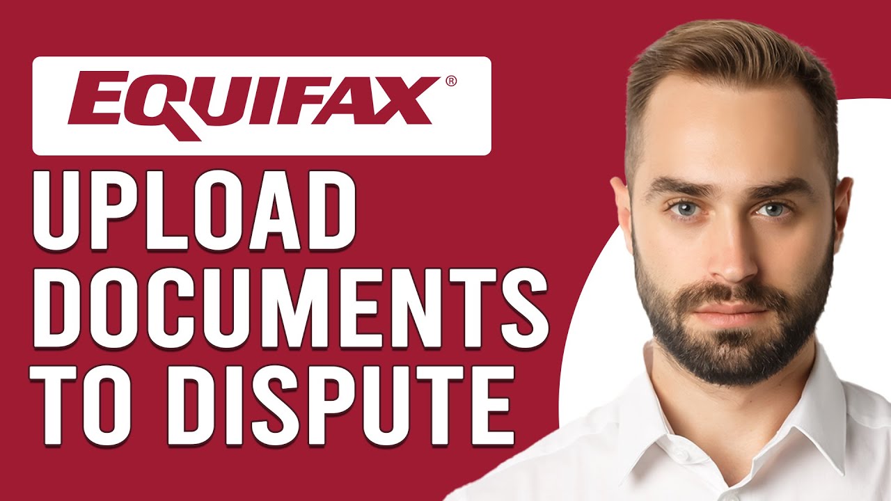 How To Upload Documents To Equifax Dispute (How To Submit Documents To Equifax Dispute)