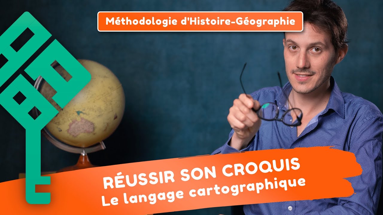 Réussir son croquis et sa carte en maîtrisant le langage cartographique - Méthodologie de Géographie