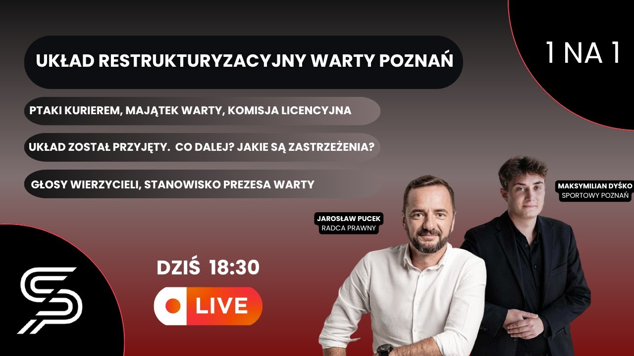 1 na 1 – Wszystko o układzie restrukturyzacyjnym Warty. Stanowisko Prezesa, zastrzeżenia wierzycieli