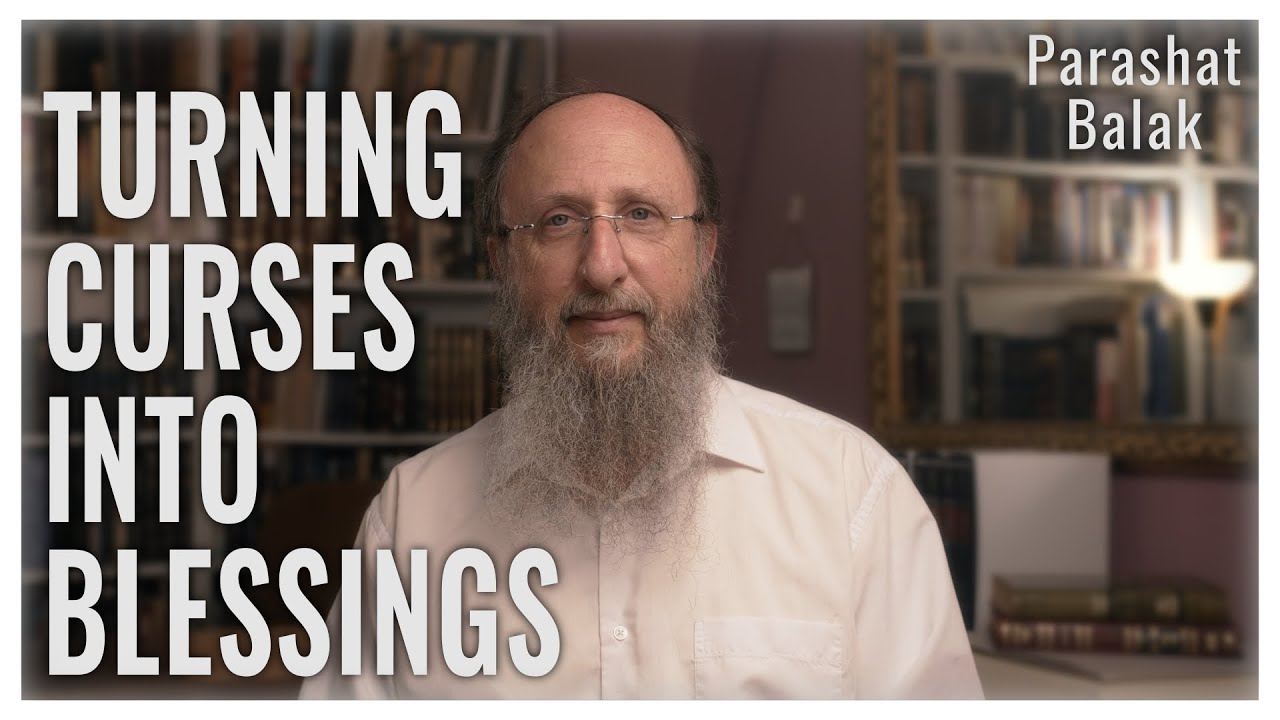Parashat Balak 5783: Turning Curses into Blessings