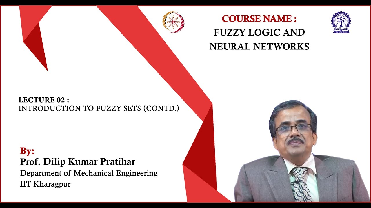 Lecture 02:  Introduction to Fuzzy Sets (Contd.)