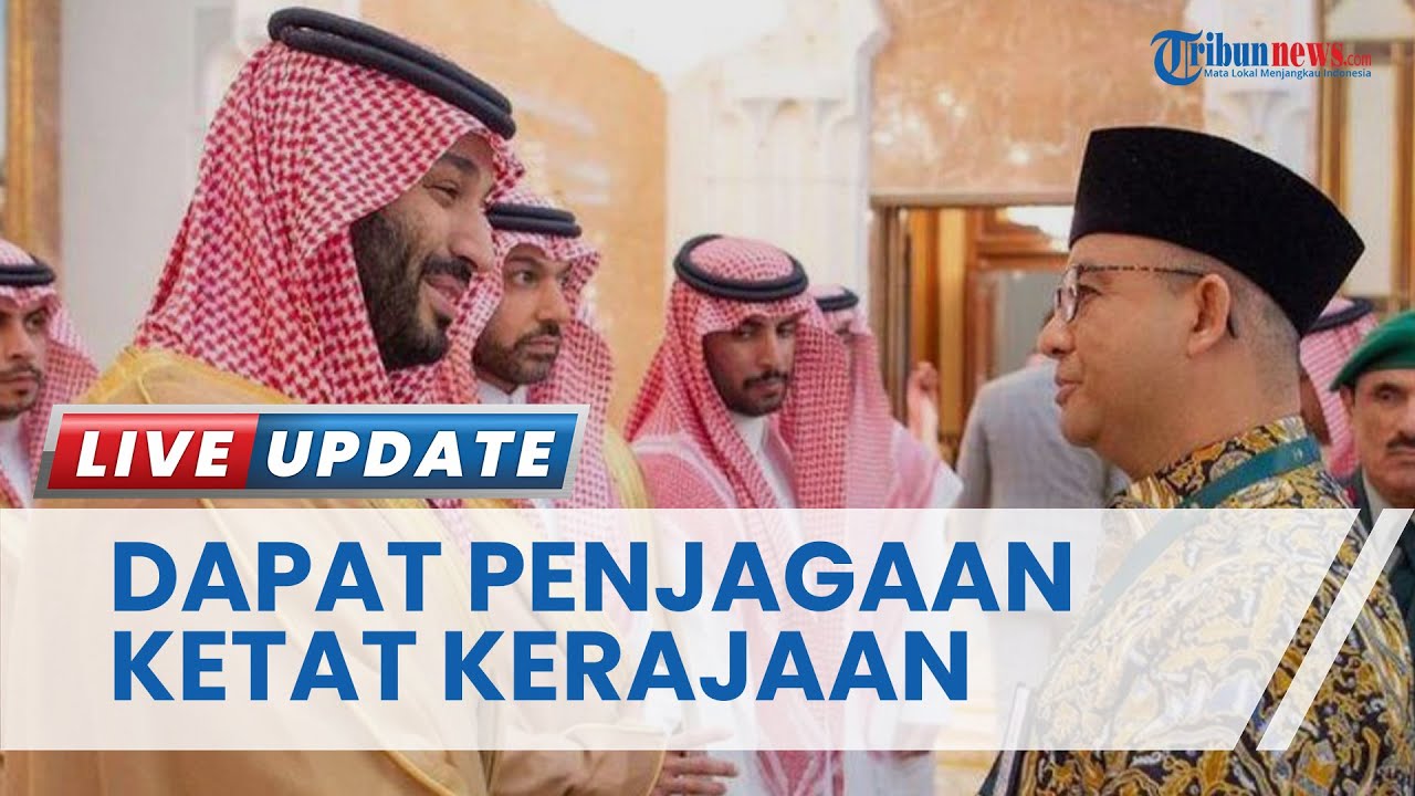 Anies Baswedan Dapat Penjagaan Ketat dari Kerajaan Arab Saudi saat Ibadah Haji