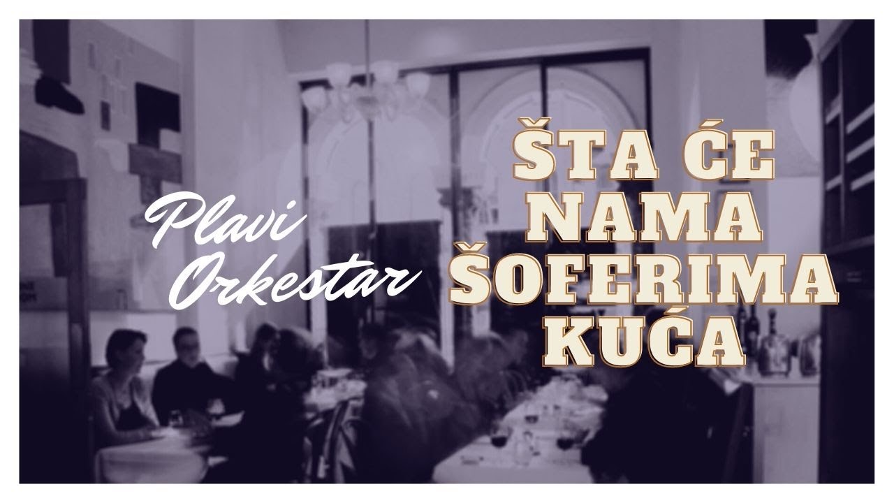 Plavi Orkestar - Sta ce nama soferima kuca - ( Audio )
