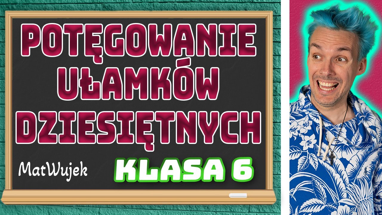 POTĘGOWANIE UŁAMKÓW DZIESIĘTNYCH  l  KLASA 6