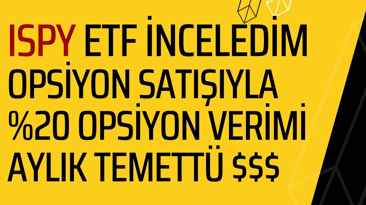 ISPY ETF (fon) incelemesi, %20 temett&uuml; verimi, g&uuml;nl&uuml;k opsiyon satışı