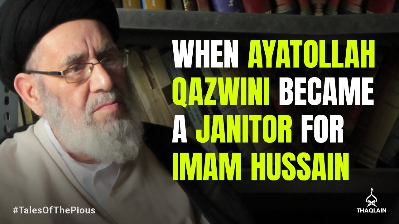 When Ayatollah Qazwini Became A Janitor For Imam Hussain | #TalesOfThePious