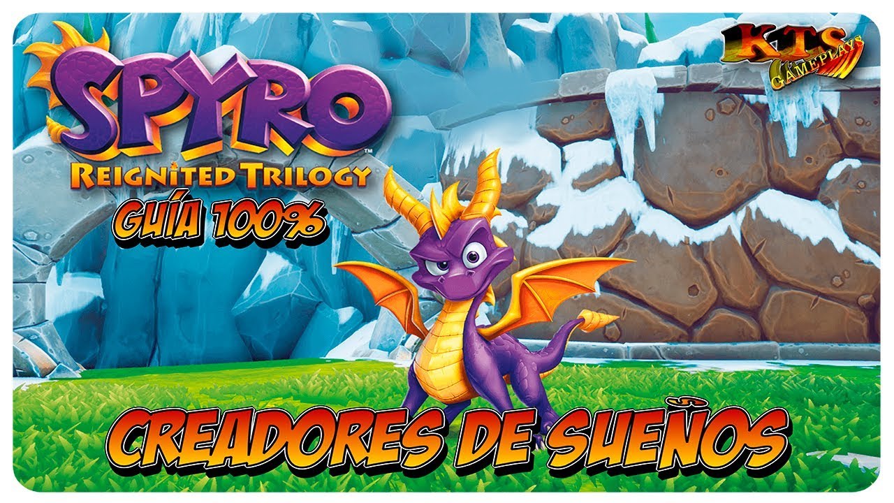 SPYRO THE DRAGON: REIGNITED. | #24: CREADORES DE SUEÑOS. [GUÍA 100%]