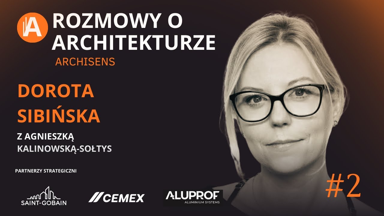 Mały człowiek w dużej przestrzeni - rozmowa z Dorotą Sibińską | Rozmowy o architekturze # 2 
