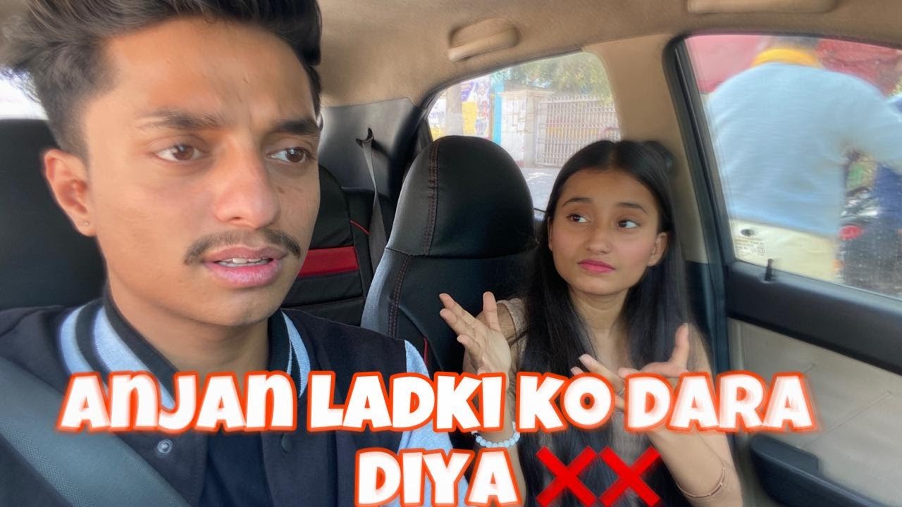 ANJAN LADKI KO DARA DIYA😜😜|| PRANK WITH CUTE GIRL ||@carfooling ||#ritikprank
