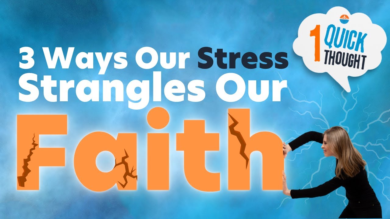 3 Ways Our Stress Strangles Our Faith | One Quick Thought | Bay Area Christian Church