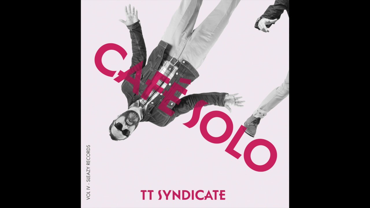 CAFE SOLO - TT SYNDICATE