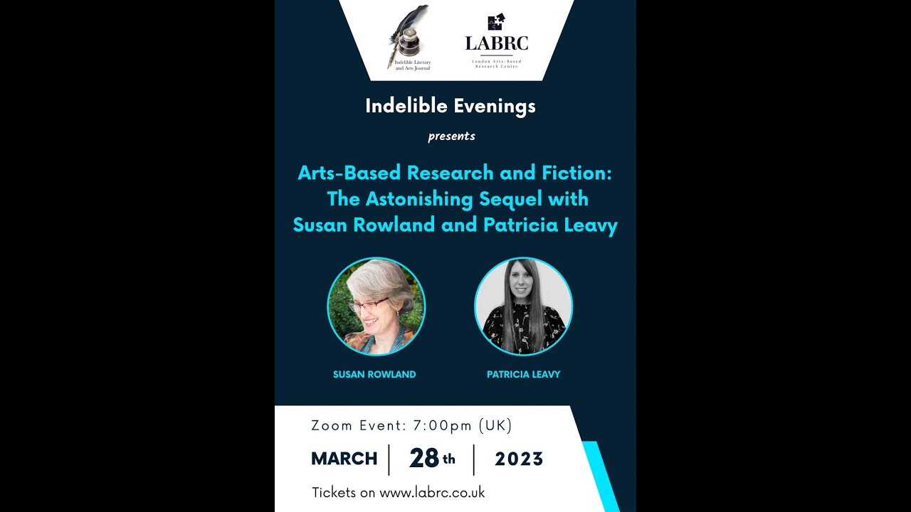 Arts-Based Research and Fiction: the Astonishing Sequel with Susan Rowland and Patricia Leavy