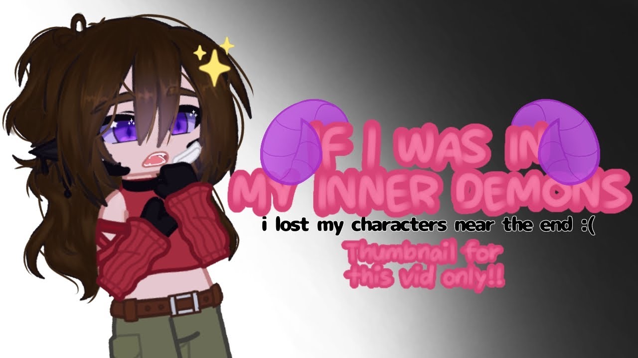 If I was in My Inner Demons || PT. 1 || MID ||Remake || Read description || ItsAiko ♡