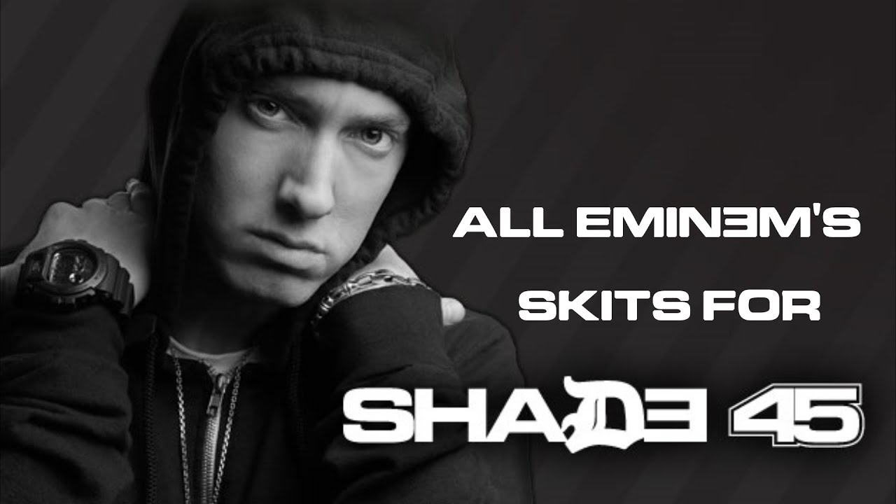 All Eminem's Skits for Shade 45
