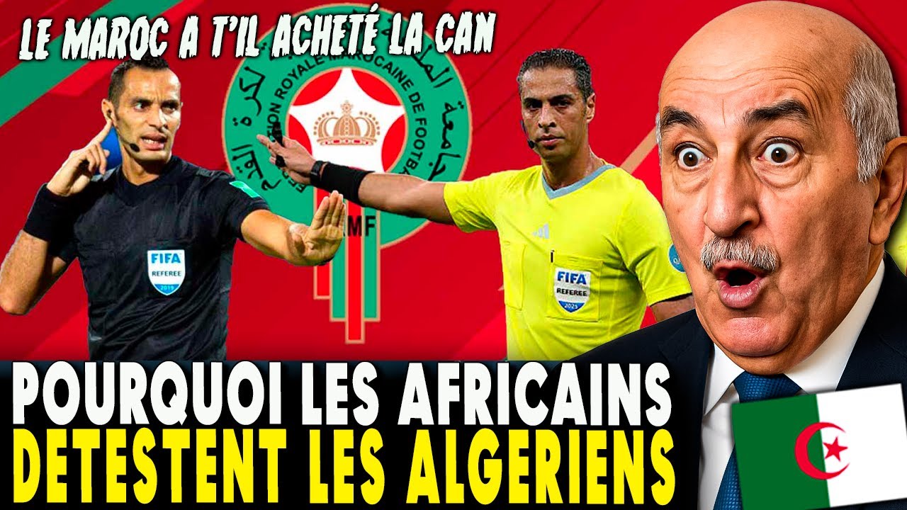 Le Maroc a t'il achet&eacute; la CAN ? L'Alg&eacute;rie &eacute;limin&eacute; mais pourquoi tout le monde d&eacute;teste l'Alg&eacute;rie