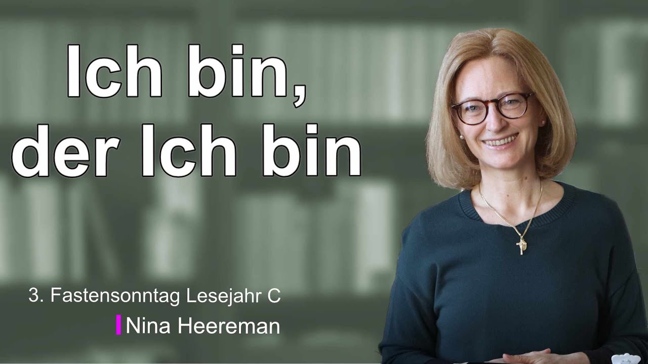 3. Fastensonntag  (C): Ich bin, der ich bin
