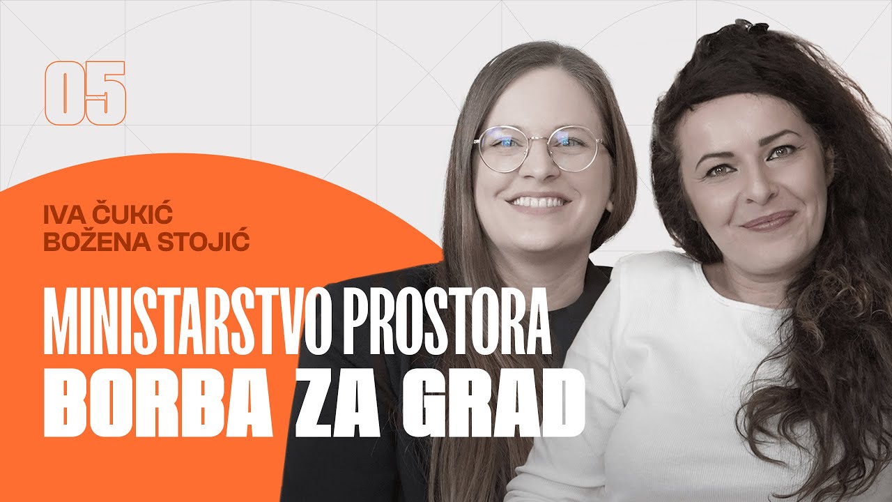 BORBA ZA GRAD | Iva Čukić i Božena Stojić (Ministarstvo prostora) | Podcast SFERA | EP 05