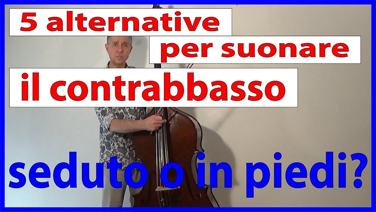 SEDUTO o IN PIEDI? Le 5 alternative per suonare il contrabbasso (video 3)