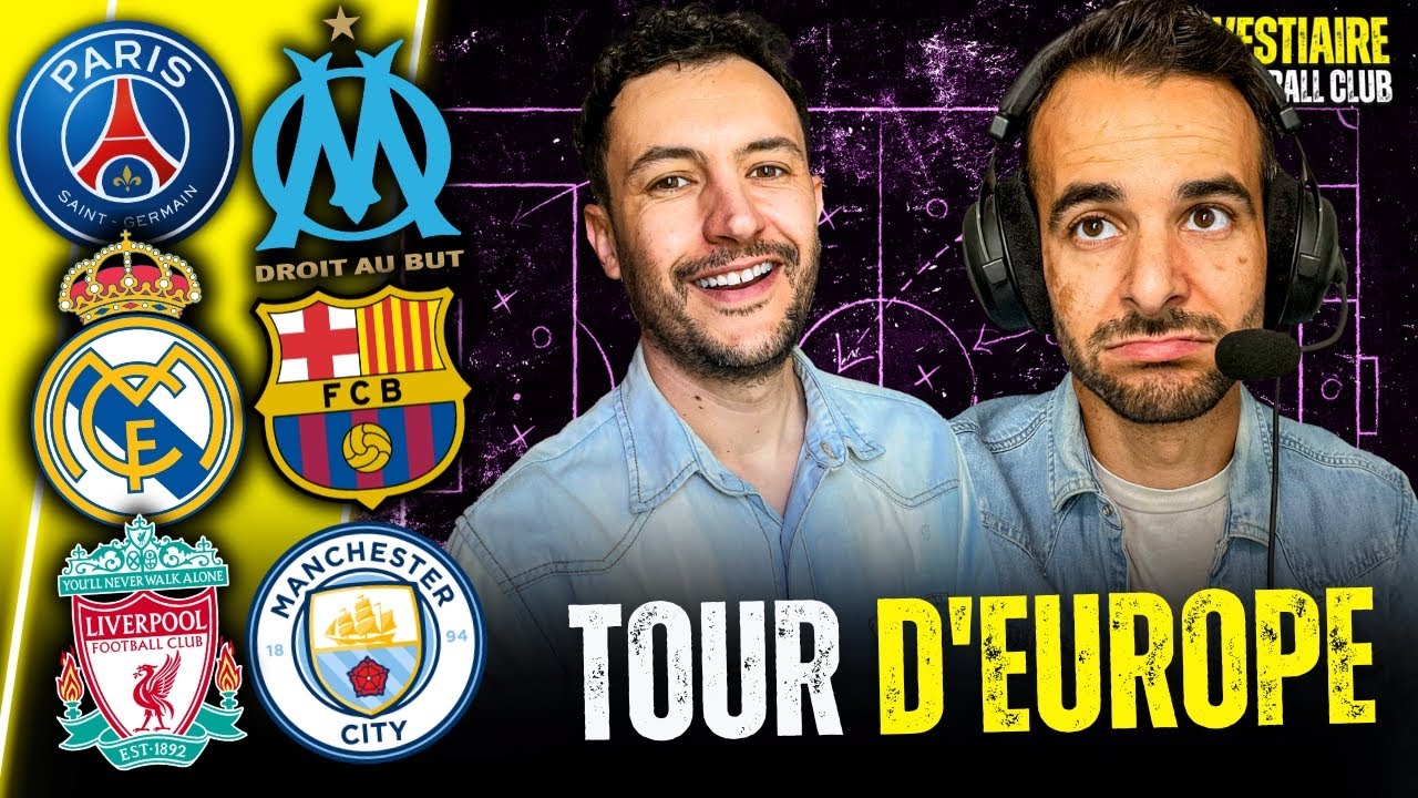 🔥TOUR D'EUROPE : PSG VS OM, REAL, BARÇA, LIVERPOOL VS CITY...