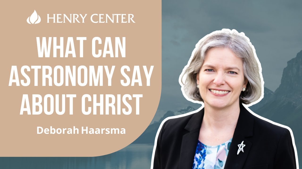 What Can Astronomy Say about Christ | Deborah Haarsma