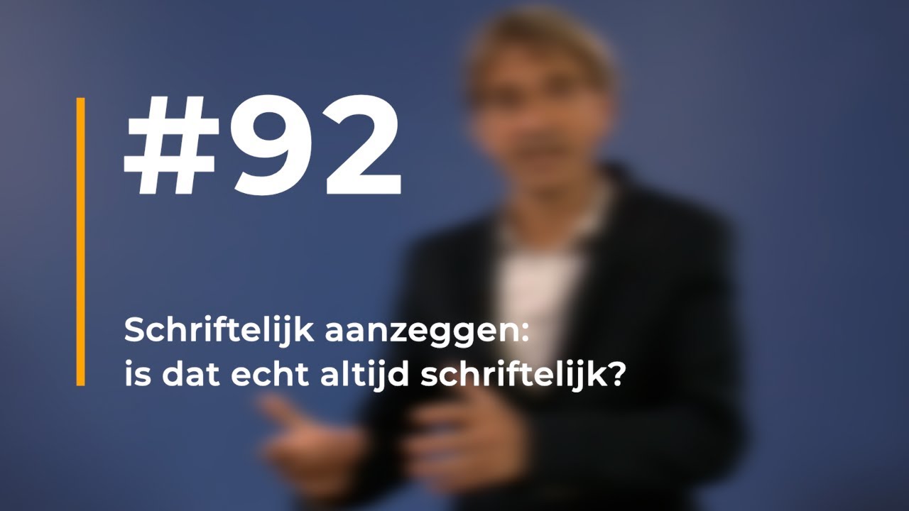 #92 | Schriftelijk aanzeggen: is dat echt altijd schriftelijk?