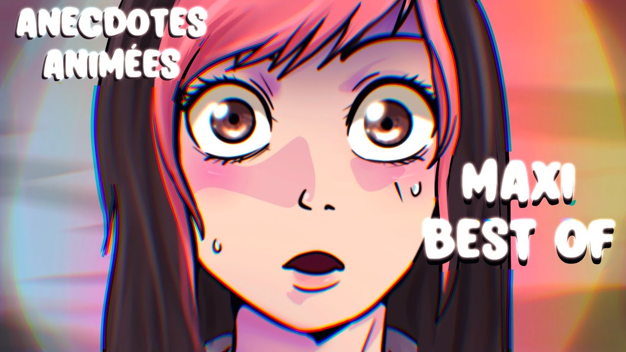 ANECDOTES ANIMÉES ! (Maxi best of)