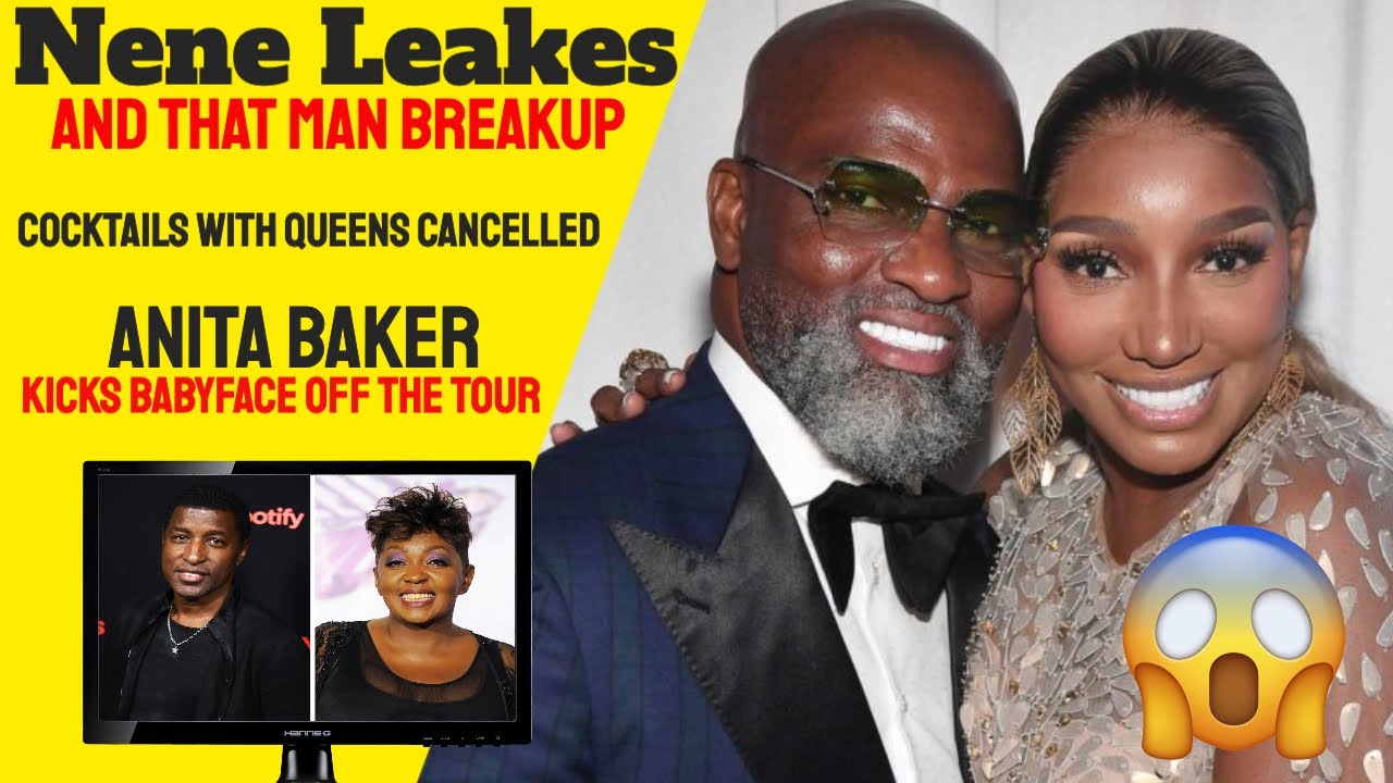 Nene Leakes and Boyfriend Breakup - Cocktails w/ Queens Cancelled, Anita Baker / Babyface