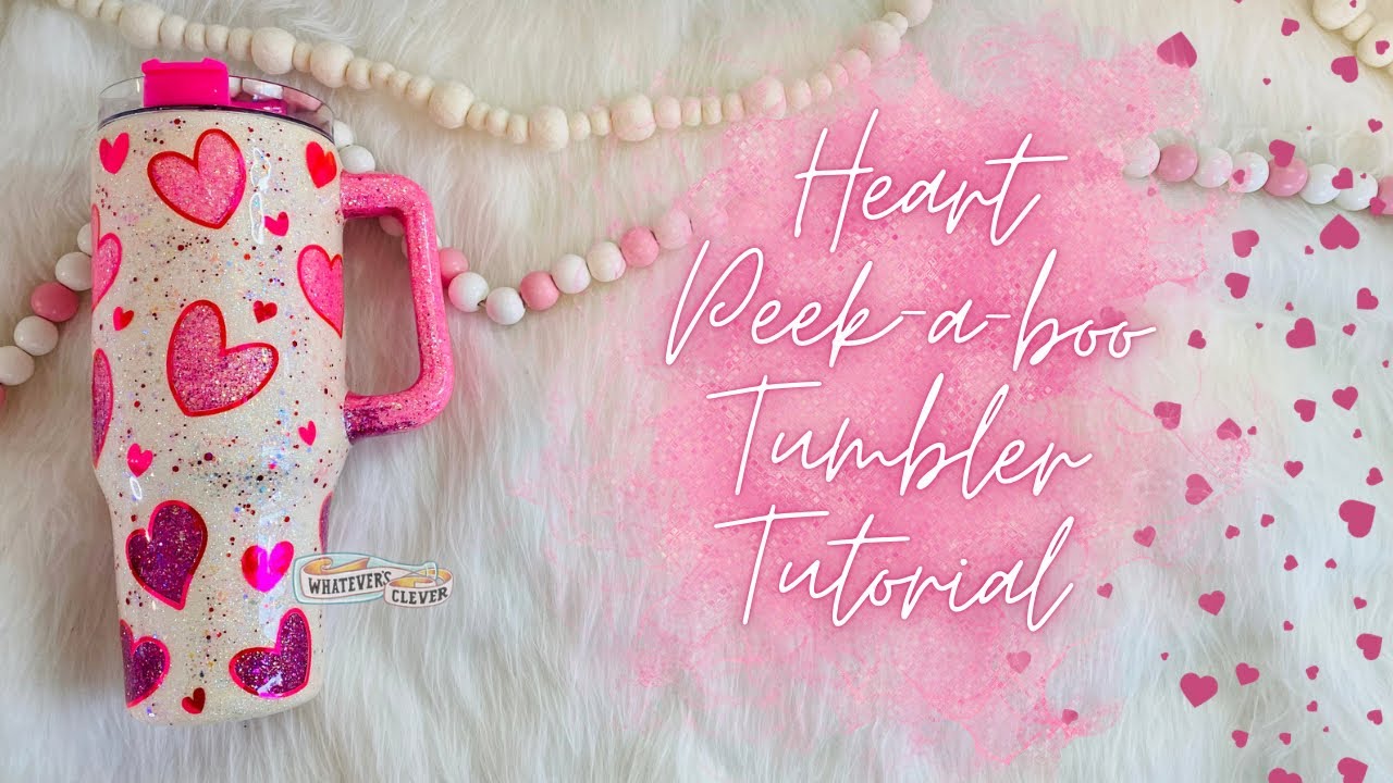 Heart Peek-a-boo Tumbler Tutorial