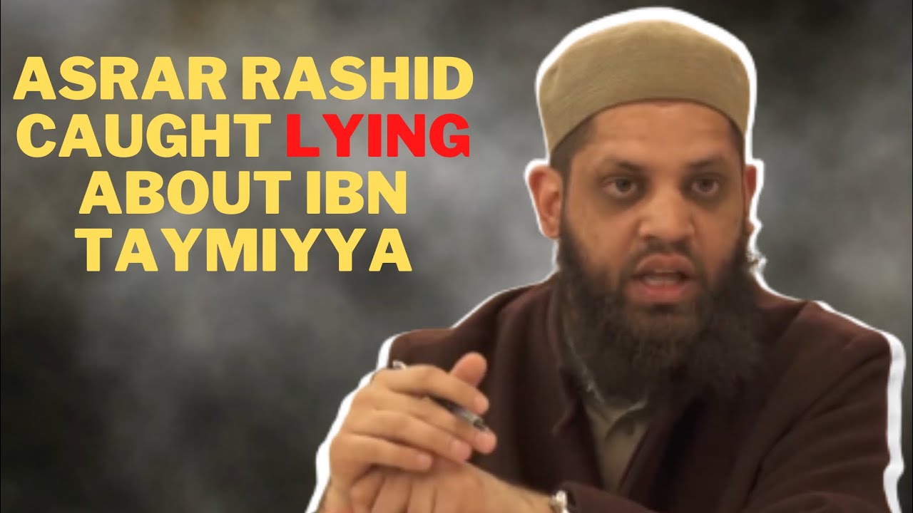 Asrar Rashid Caught Slandering Ibn Taymiyya! - Dividing Tawheed Into Three Categories