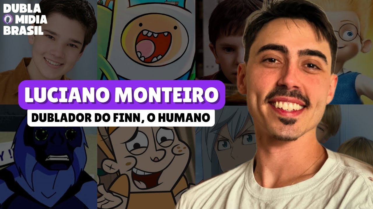 LUCIANO MONTEIRO O DUBLADOR DO FINN DE HORA DE AVENTURA