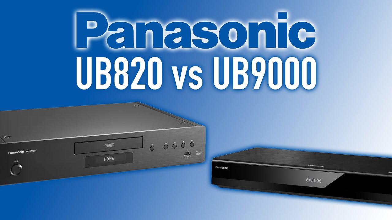 Сравнение 4K Blu-Ray-плееров Panasonic UB820 и UB9000