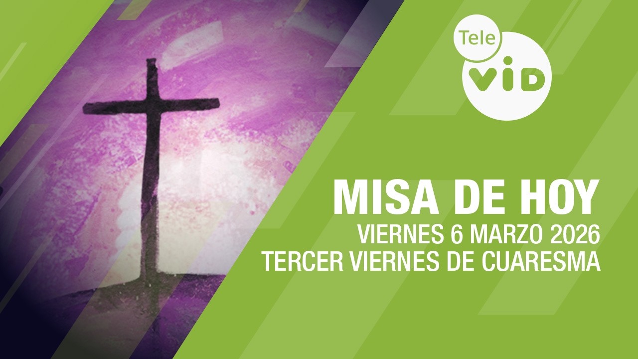 Misa de hoy: Tercer Viernes de Cuaresma, 6 de Marzo 2026 ✝️🙏 Tele VID