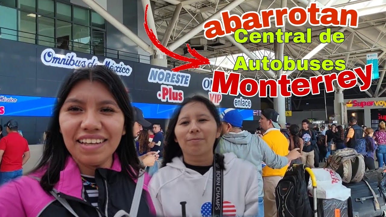Abarrotan Central de autobuses de Monterrey, N.L |Yeya hinojosa| |Nathy Diaz|🚌🧳