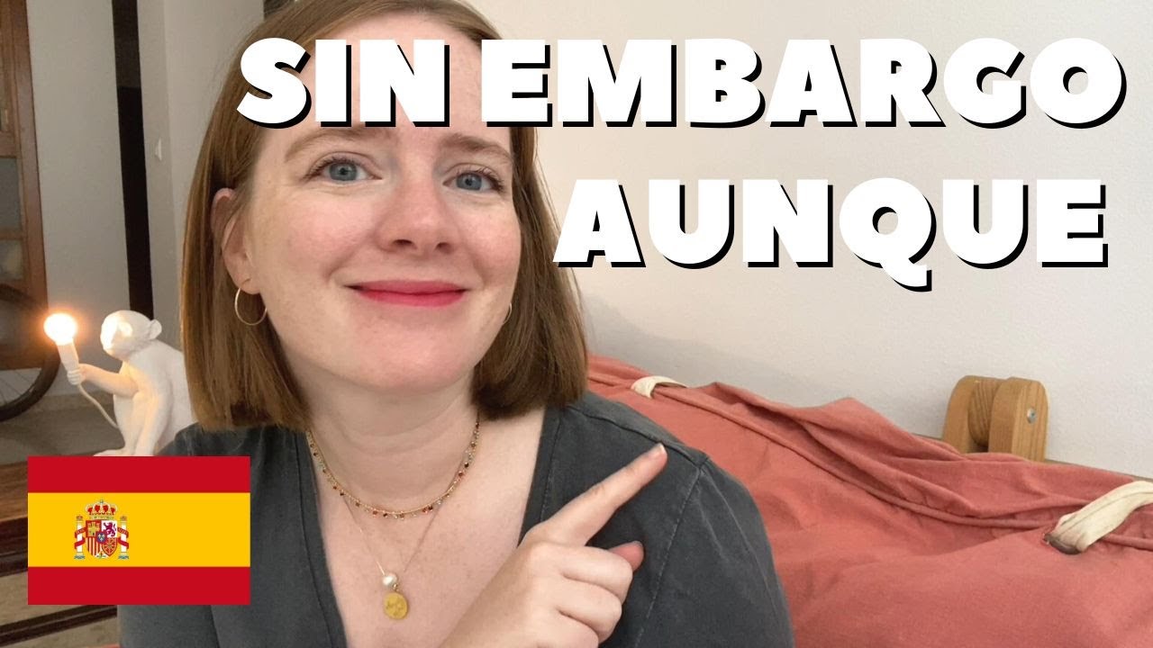 ¿Cuál es la diferencia entre AUNQUE y SIN EMBARGO?